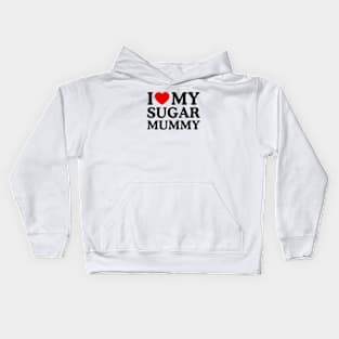 I LOVE MY SUGAR MUMMY Kids Hoodie